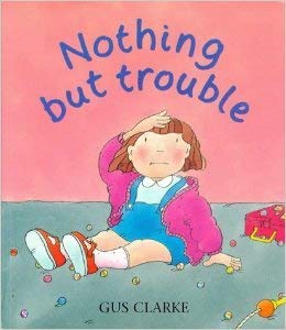 Book cover of Nothing But Trouble by Gus Clarke