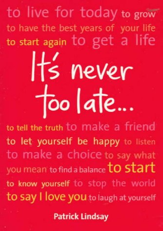 Book cover of It's Never Too Late by Patrick Lindsay
