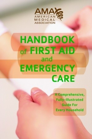 Book cover of American Medical Association Handbook Of First Aid And Emergency Care by American Medical Association (Ed.)