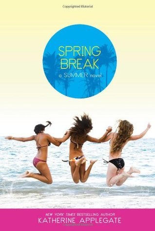 Book cover of Spring Break by Katherine Applegate