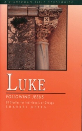 Book cover of Luke: Following Jesus by Sharrel Keyes