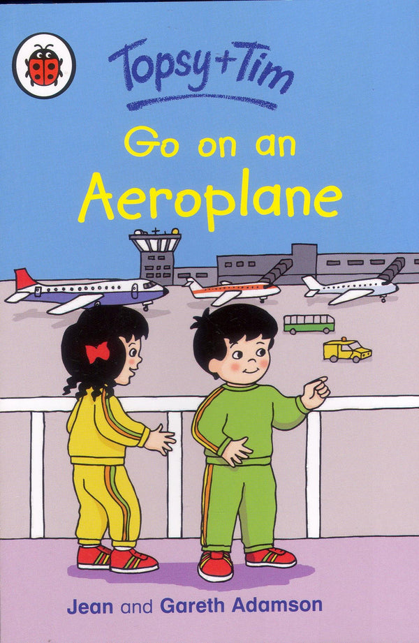 Book cover of Topsy And Tim: Go On An Aeroplane by Jean Adamson