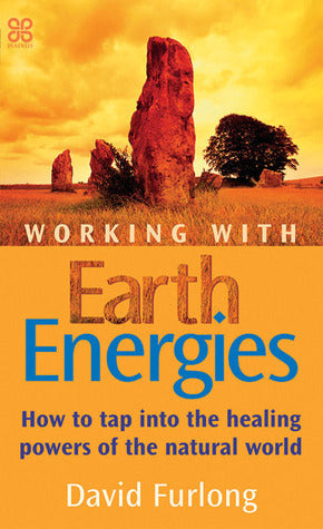 Book cover of Working With Earth Energies: How To Tap Into The Healing Powers Of The Natural World by David Furlong