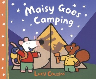 Book cover of Maisy Goes Camping: A Maisy First Experience Book by Lucy Cousins