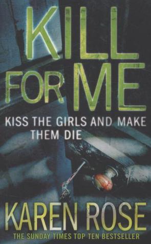 Book cover of Kill For Me by Karen      Rose