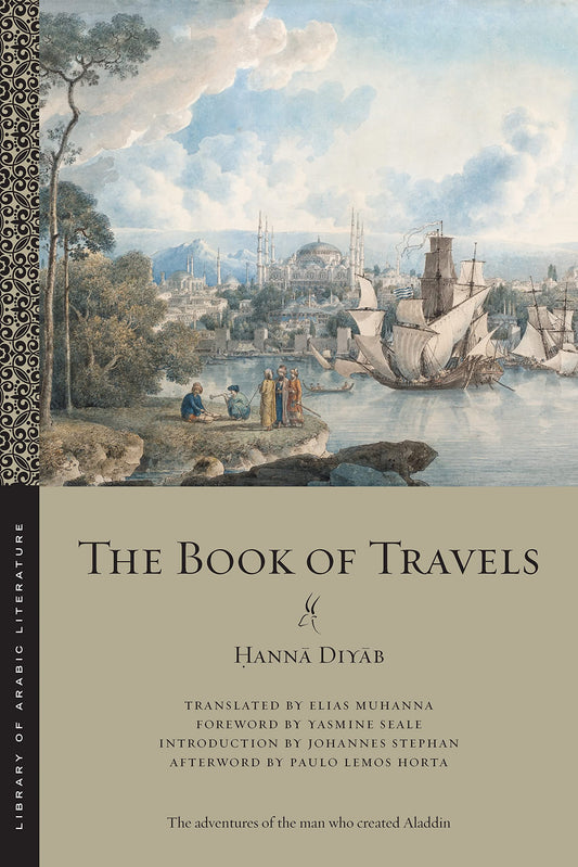 Book cover of The Book of Travels by Diyāb, Elias Muhanna (Trans.), Johannes Stephan (Introduction), Paulo Lemos Horta (Afterword), Yasmine Seale (Foreword)