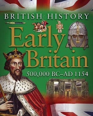 Book cover of Early Britain: 500,000 BC - AD 1154 by James Harrison (Ed.), Jean Coppendale (Ed.), Honor Head (Ed.)