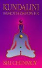 Book cover of Kundalini : The Mother Power by Sri Chinmoy