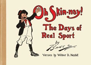 Book cover of Oh Skin-Nay!: The Days Of Real Sport by Clare Briggs, Wilbur D. Nesbit