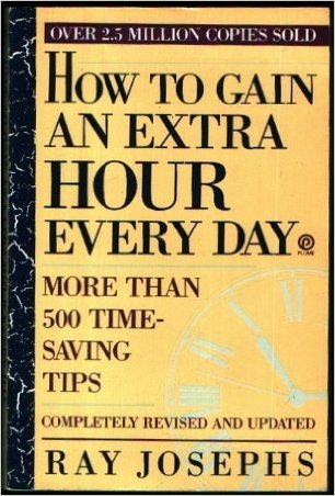 Book cover of How To Gain An Extra Hour Every Day: New Time Strategies That Work by Ray Josephs