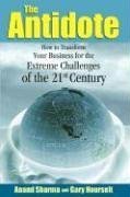 Book cover of The Antidote: How to Transform Your Business for the Extreme Challenges of the 21st Century by Anand Sharma
