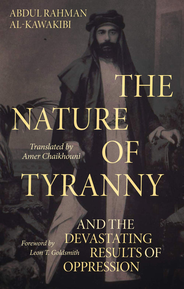 Book cover of The Nature of Tyranny: And the Devastating Results of Oppression by Abdul Rahman Al-Kawakibi