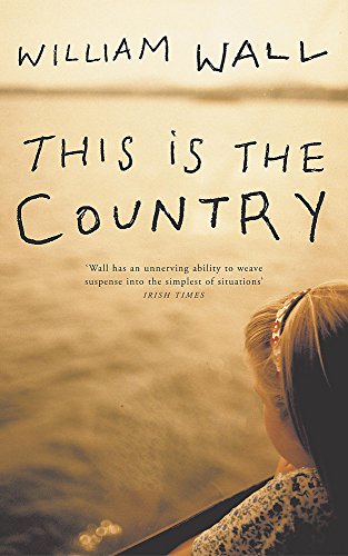 Book cover of This Is The Country by William Wall
