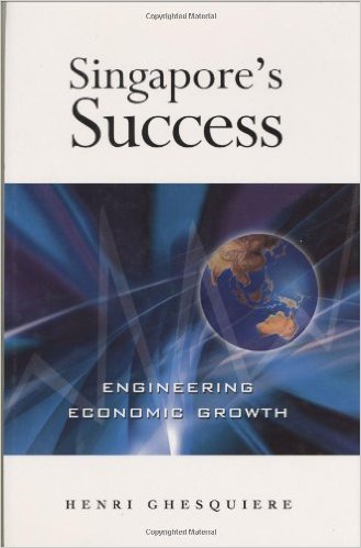 Book cover of Singapore's Success : Engineering Economic Growth by Henri Ghesquiere