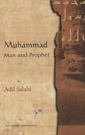 Book cover of Muhammad: Man and Prophet by Adil Salahi