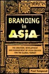 Book cover of Branding In Asia: The Creation, Development, And Management Of Asian Brands For The Global Market by Paul Temporal