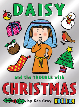 Book cover of Daisy And The Trouble With Christmas by Kes Gray, Nick Sharratt (Illus.), Garry Parsons (Illus.)