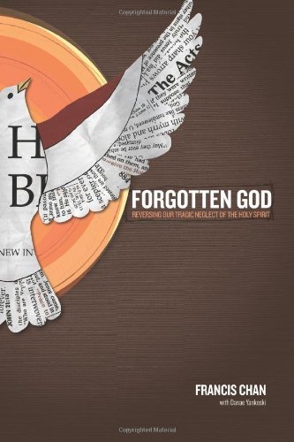 Book cover of Forgotten God: Reversing Our Tragic Neglect Of The Holy Spirit by Francis Chan, Danae Yankoski (Contrib.)