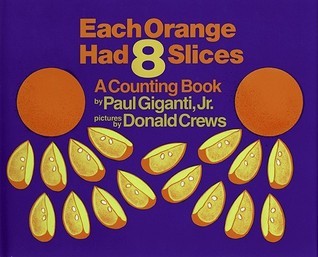 Book cover of Each Orange Had 8 Slices by Paul Giganti Jr., Donald Crews (Illus.)