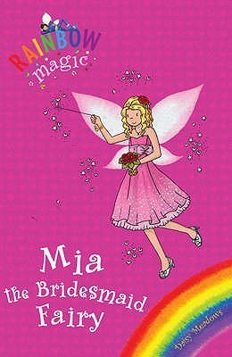 Book cover of Mia the Bridesmaid Fairy by Daisy Meadows, Georgie Ripper (Illus.)