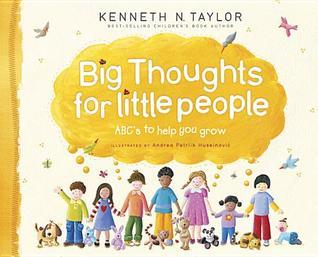 Book cover of Big Thoughts For Little People: ABC'S To Help You Grow by Kenneth N. Taylor