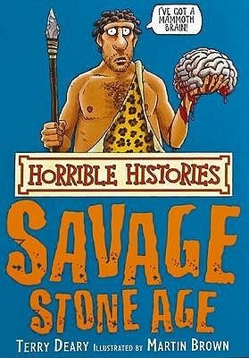 Book cover of The Savage Stone Age by Terry Deary, Martin    Brown (Illus.)