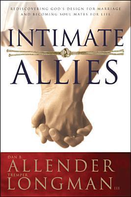 Book cover of Intimate Allies: Rediscovering God's Design for Marriage and Becoming Soul Mates for Life by Dan B. Allender