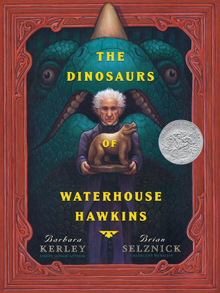 Book cover of The Dinosaurs Of Waterhouse Hawkins by Barbara Kerley, Brian Selznick (Illus.)