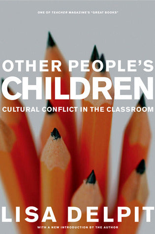 Book cover of Other People's Children: Cultural Conflict In The Classroom, Updated Edition by Lisa D. Delpit, Herbert R. Kohl (Afterword)