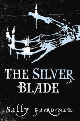Book cover of The Silver Blade by Sally Gardner