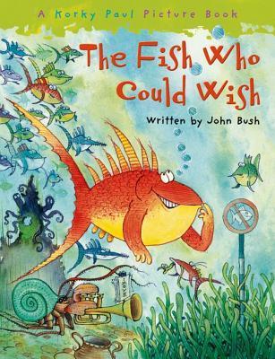 Book cover of The Fish Who Could Wish by John Bush