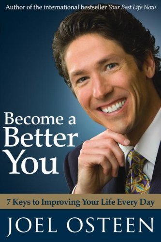 Book cover of Become a Better You: 7 Keys to Improving Your Life by Joel Osteen