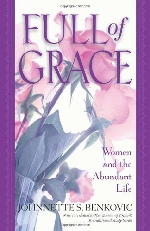 Book cover of Full Of Grace: Women And The Abundant Life by Johnnette S. Benkovic