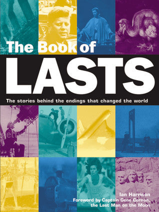 Book cover of Book Of Lasts: The Stories Behind The Endings That Changed The World by Ian     Harrinson, Gene Cernan