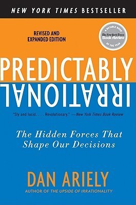 Book cover of Predictably Irrational: The Hidden Forces That Shape Our Decisions by Dan Ariely