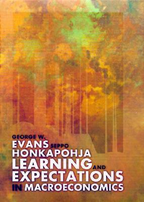 Book cover of Learning And Expectations In Macroeconomics by George W. Evans, Seppo Honkapohja
