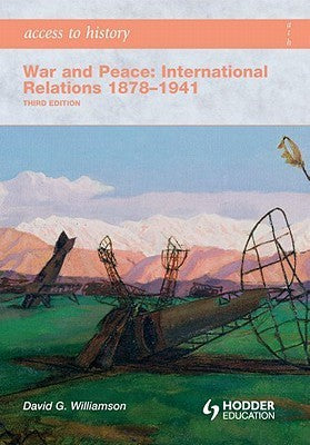 Book cover of Access To History: War And Peace: International Relations 1878-1941 by David G. Williamson
