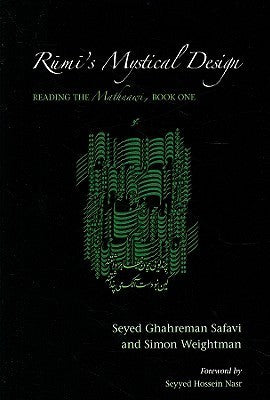 Book cover of Rumi's Mystical Design: Reading the Mathnawi, Book One by Jalal ad-Din Muhammad ar-Rumi, Simon Weightman, Seyyed Hossein Nasr (Foreword), Seyed Shahreman Safavi