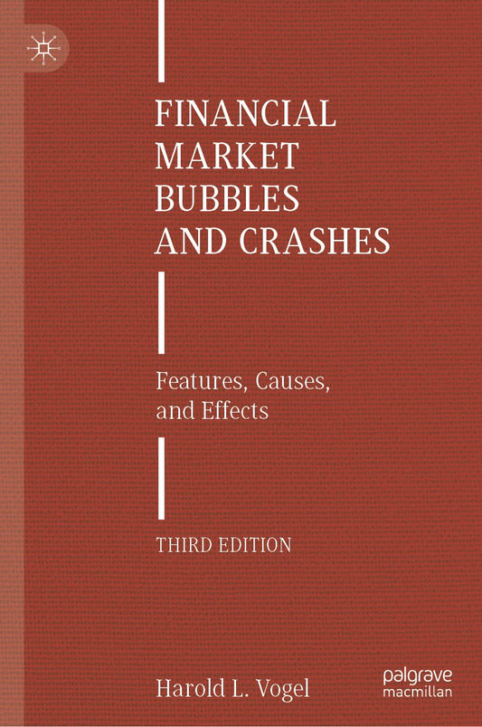 Book cover of Financial Market Bubbles And Crashes: Features, Causes, And Effects by Harold L. Vogel