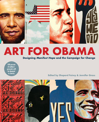Book cover of Art For Obama: Designing The Campaign For Change by Shepard Fairey, Jennifer Gross