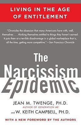 Book cover of The Narcissism Epidemic: Living In The Age Of Entitlement by Jean M. Twenge, W. Keith Campbell