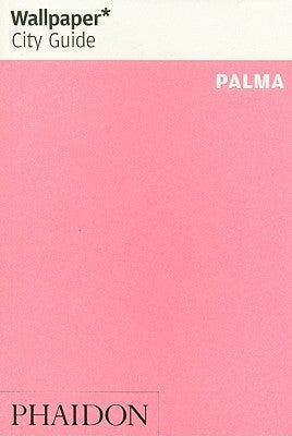 Book cover of Wallpaper City Guide Palma by Wallpaper Magazine