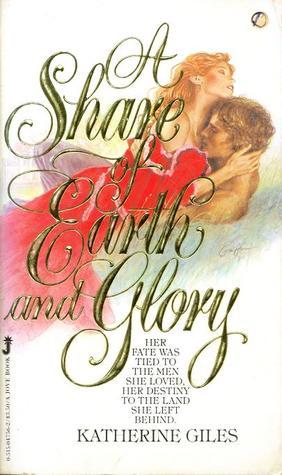 Book cover of A Share Of Earth And Glory by Katherine Giles