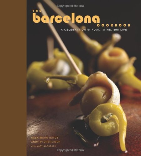 Book cover of The Barcelona Cookbook: A Celebration Of Food, Wine, And Life by Sasa Mahr-batuz, Andy Pforzheimer