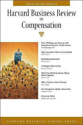 Book cover of Harvard Business Review On Compensation by Alfred Rappport, Alfie Kohn, Egon Zehnder, Jeffrey Pfeffer, Nicoson Robert D.