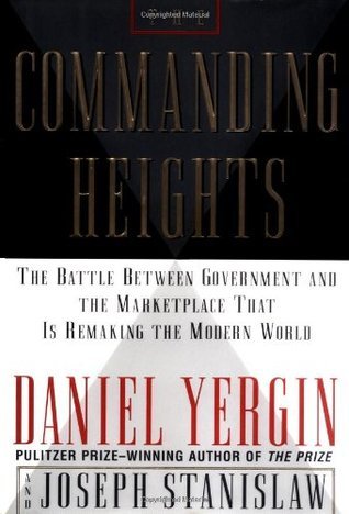 Book cover of The Commanding Heights: The Battle Between Government And The Marketplace That Is Remaking The Modern World by Daniel Yergin, Joseph Stanislaw