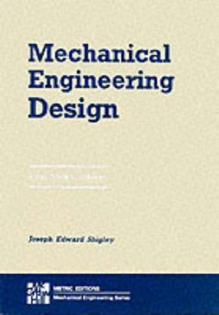 Book cover of Mechanical Engineering Design by Joseph E. Shigley; Charles R. Mischke, Charles R. Mischke (Ed.)