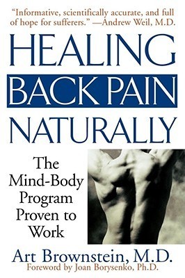 Book cover of Healing Back Pain Naturally: The Mind-Body Program Proven to Work by Art Brownstein, Joan Borysenko (Foreword)