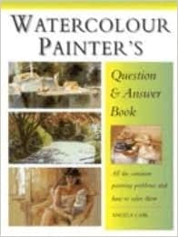 Book cover of The Watercolour Painter's Question & Answer Book by Angela Gair