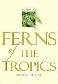 Book cover of Ferns Of The Tropics by Wee Yeow Chin